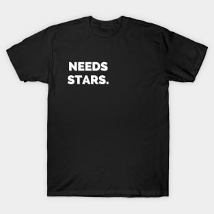Needs Stars. Stargazing T-Shirt